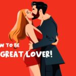 Our tips to be a great lover