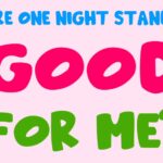 are one night stands good for me