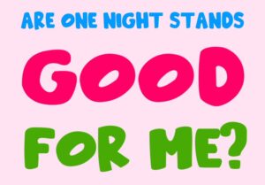 are one night stands good for me